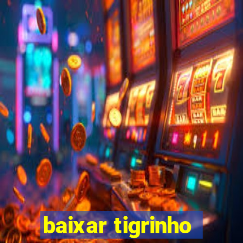 baixar tigrinho